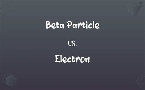 True or false: a beta particle is an electron .